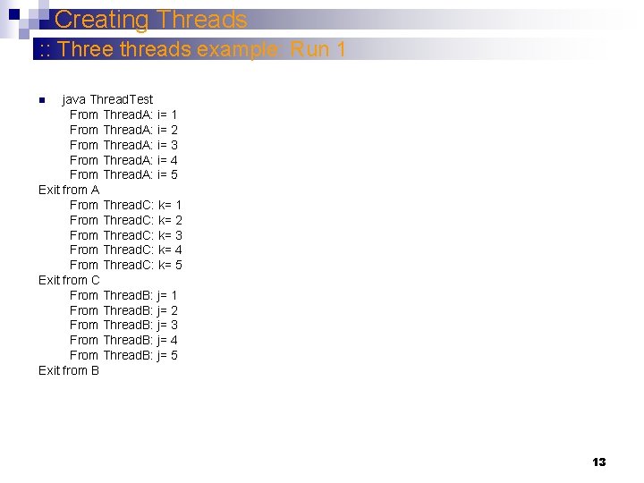 Creating Threads : : Three threads example: Run 1 java Thread. Test From Thread.