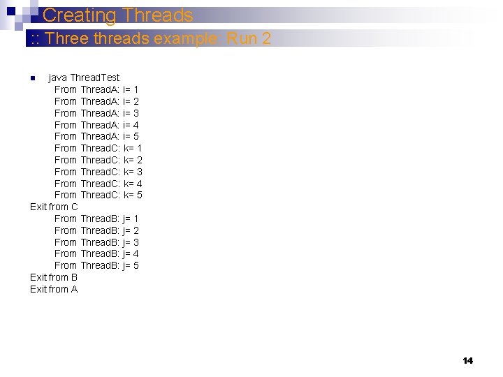 Creating Threads : : Three threads example: Run 2 java Thread. Test From Thread.