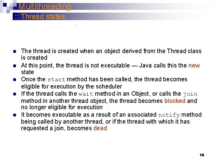 Multithreading : : Thread states n n n The thread is created when an