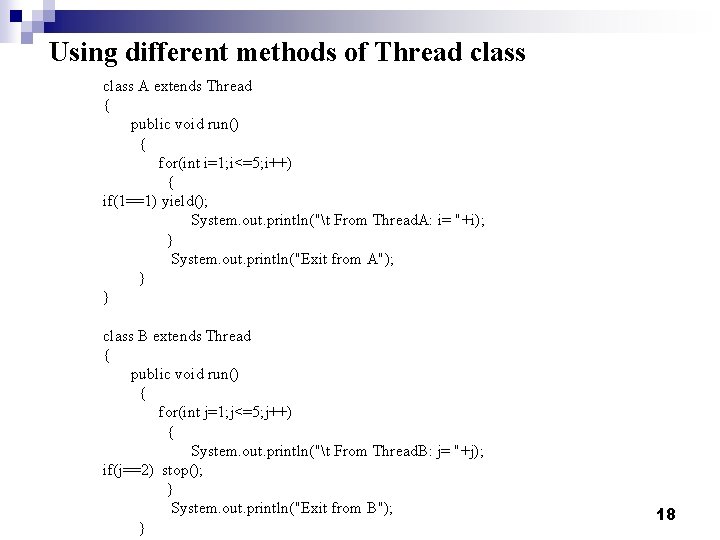 Using different methods of Thread class A extends Thread { public void run() {