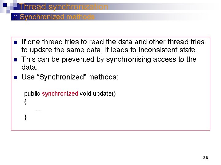 Thread synchronization : : Synchronized methods n n n If one thread tries to