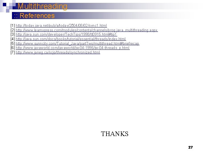 Multithreading : : References [1] http: //today. java. net/pub/a/today/2004/08/02/sync 1. html [2] http: //www.