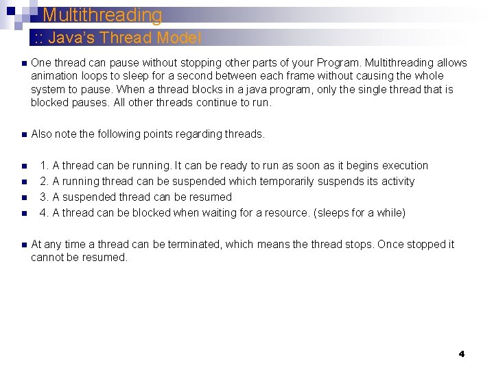 Multithreading : : Java’s Thread Model n One thread can pause without stopping other