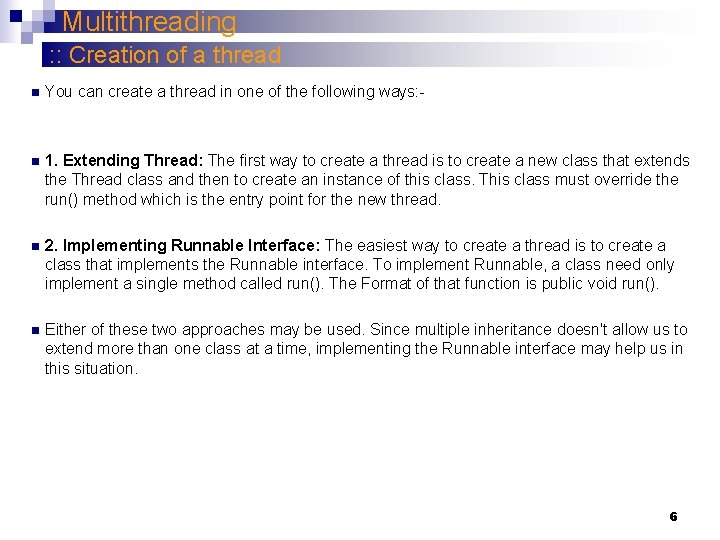 Multithreading : : Creation of a thread n You can create a thread in