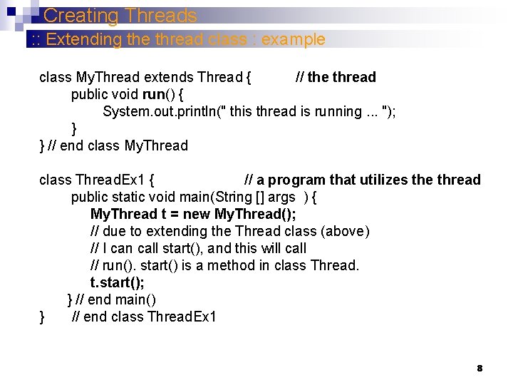 Creating Threads : : Extending the thread class : example class My. Thread extends