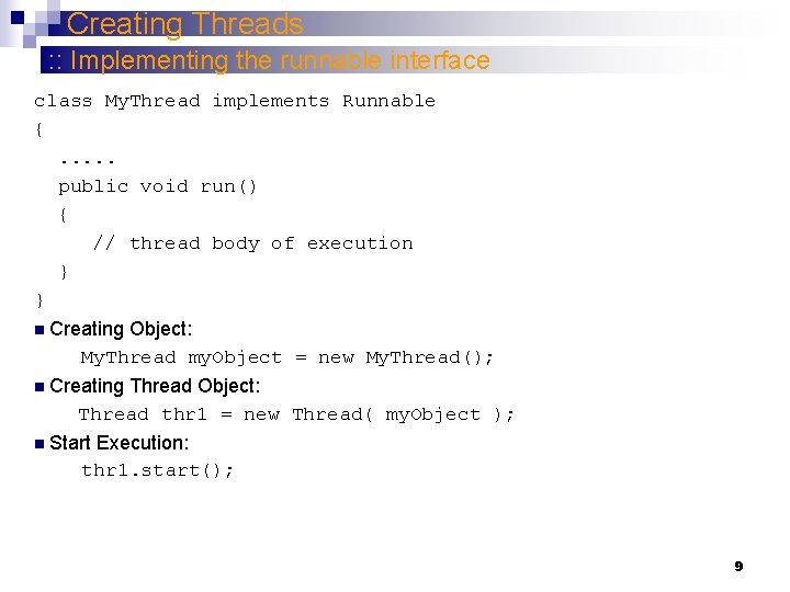 Creating Threads : : Implementing the runnable interface class My. Thread implements Runnable {.