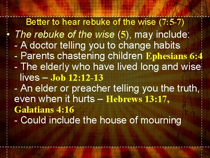 Better to hear rebuke of the wise (7: 5 -7) • The rebuke of