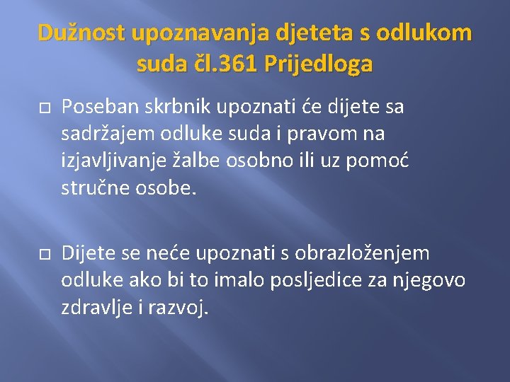 Dužnost upoznavanja djeteta s odlukom suda čl. 361 Prijedloga Poseban skrbnik upoznati će dijete