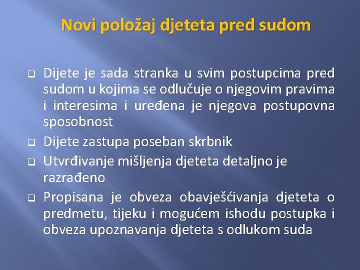 Novi položaj djeteta pred sudom q q Dijete je sada stranka u svim postupcima