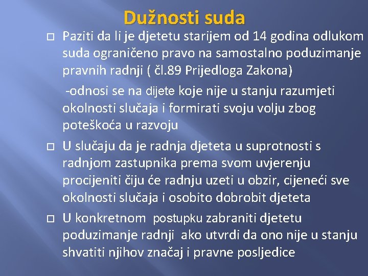 Dužnosti suda Paziti da li je djetetu starijem od 14 godina odlukom suda ograničeno