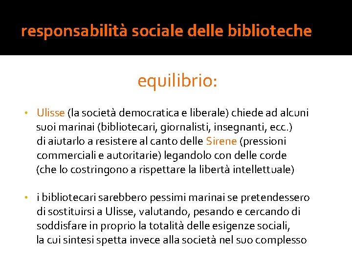 responsabilità sociale delle biblioteche equilibrio: • Ulisse (la società democratica e liberale) chiede ad