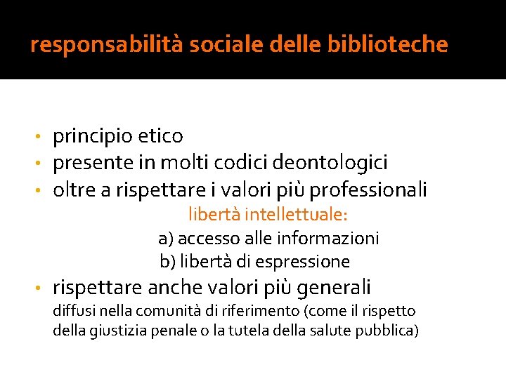 responsabilità sociale delle biblioteche • • • principio etico presente in molti codici deontologici