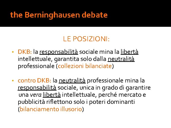 the Berninghausen debate LE POSIZIONI: • DKB: la responsabilità sociale mina la libertà intellettuale,
