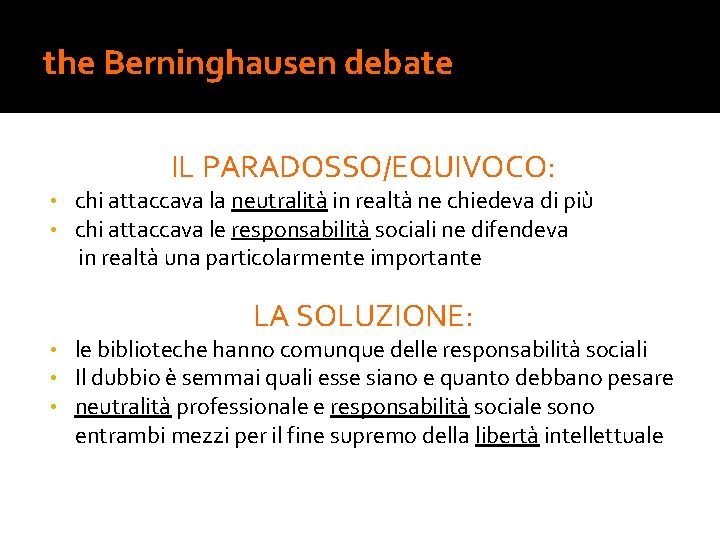 the Berninghausen debate IL PARADOSSO/EQUIVOCO: • • chi attaccava la neutralità in realtà ne