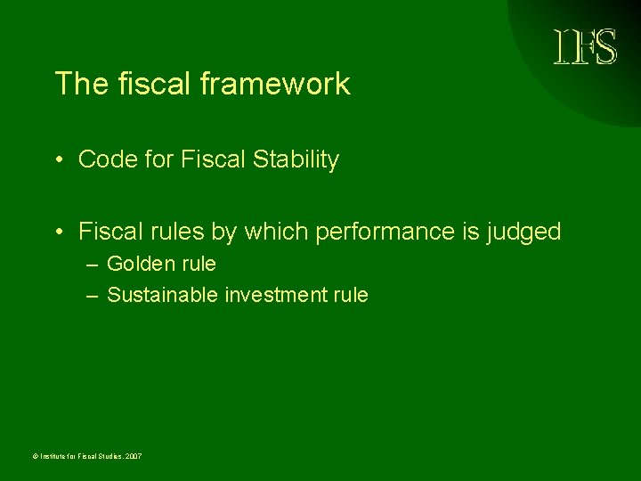 The fiscal framework • Code for Fiscal Stability • Fiscal rules by which performance