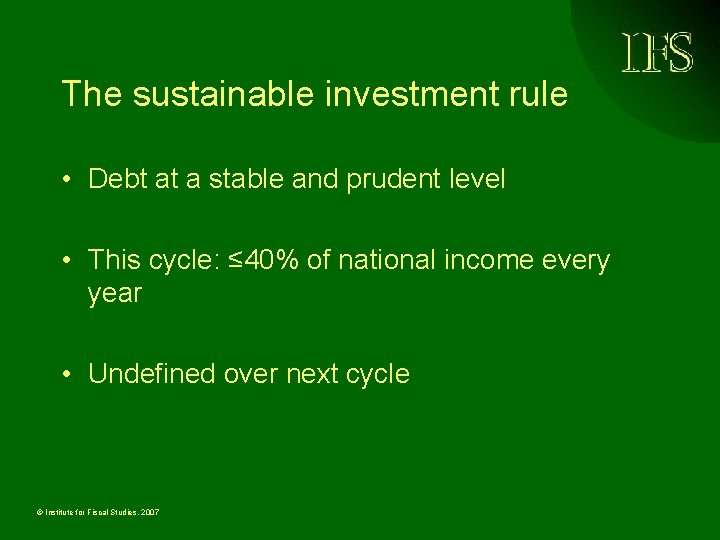 The sustainable investment rule • Debt at a stable and prudent level • This