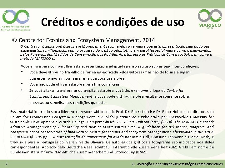 Créditos e condições de uso © Centre for Econics and Ecosystem Management, 2014 O