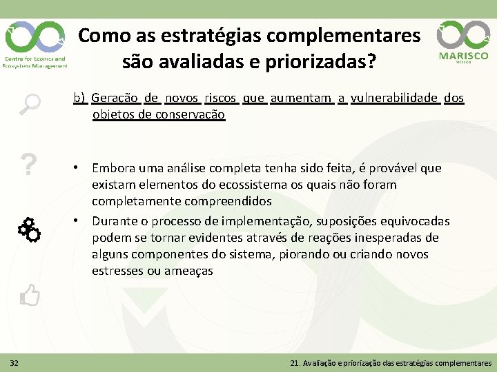 Como as estratégias complementares são avaliadas e priorizadas? b) Geração de novos riscos que