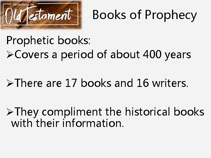 Books of Prophecy Prophetic books: ØCovers a period of about 400 years ØThere are