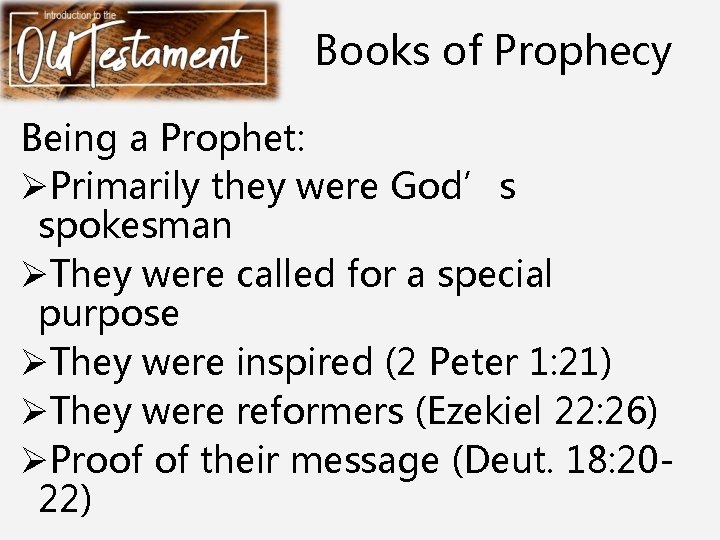 Books of Prophecy Being a Prophet: ØPrimarily they were God’s spokesman ØThey were called