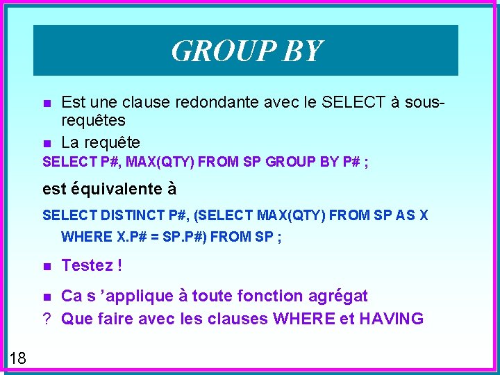 GROUP BY n n Est une clause redondante avec le SELECT à sousrequêtes La