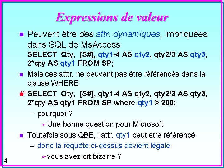 Expressions de valeur n 4 Peuvent être des attr. dynamiques, imbriquées dans SQL de