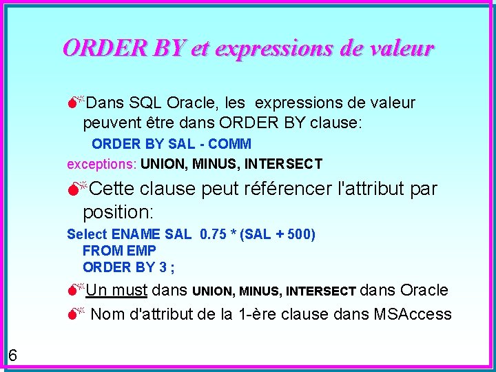 ORDER BY et expressions de valeur MDans SQL Oracle, les expressions de valeur peuvent