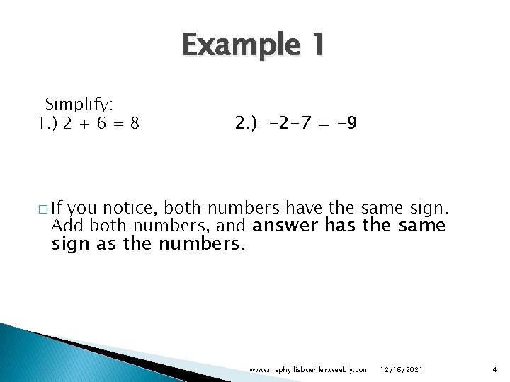 Example 1 Simplify: 1. ) 2 + 6 = 8 2. ) -2 -7