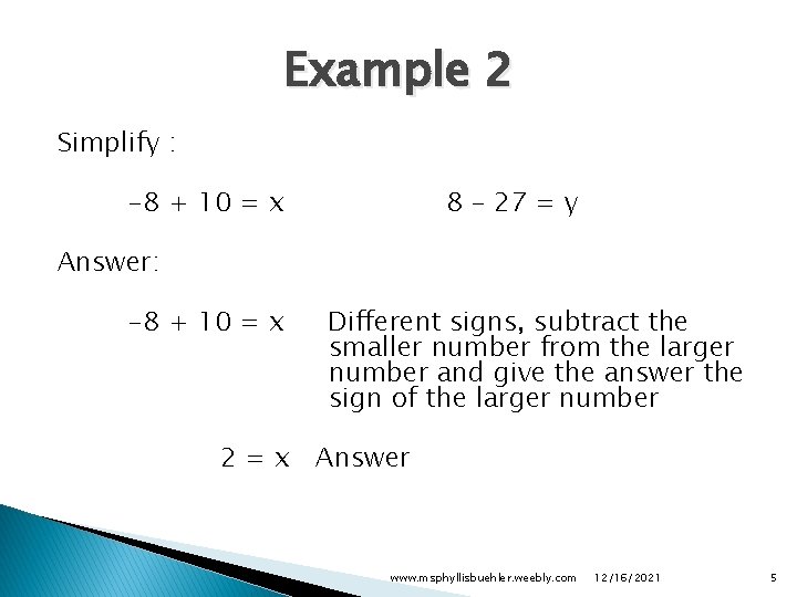 Example 2 Simplify : -8 + 10 = x 8 – 27 = y