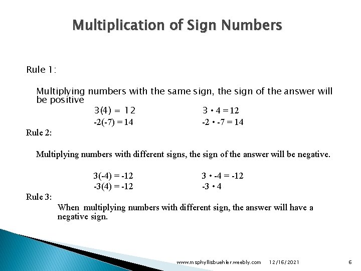Multiplication of Sign Numbers Rule 1: Multiplying numbers with the same sign, the sign