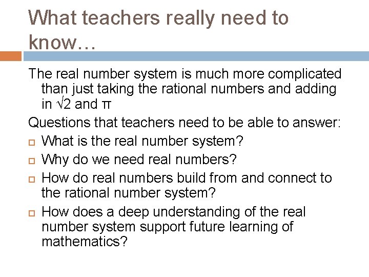 What teachers really need to know… The real number system is much more complicated