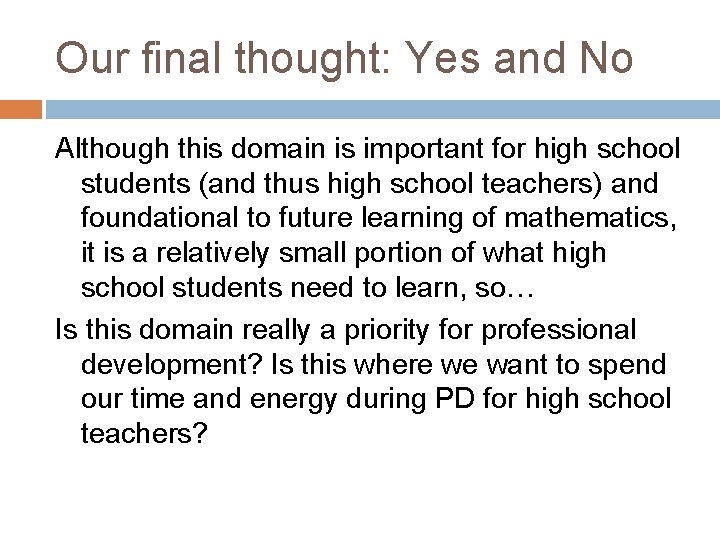 Our final thought: Yes and No Although this domain is important for high school
