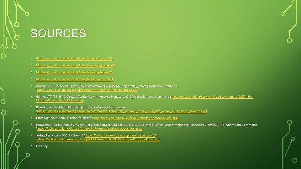 SOURCES • http: //www. nature. com/scitable/definition/prophase-189 • http: //www. nature. com/scitable/definition/metaphase-249 • http: //www.