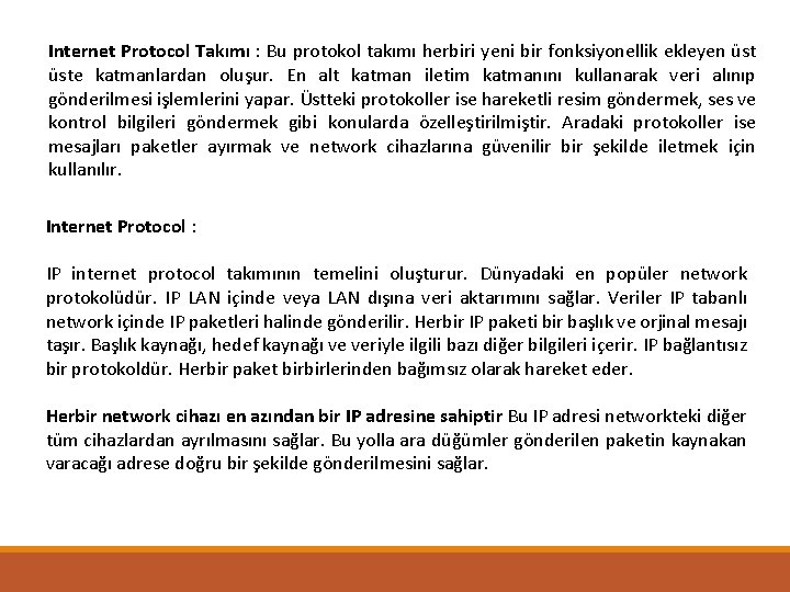 Internet Protocol Takımı : Bu protokol takımı herbiri yeni bir fonksiyonellik ekleyen üste katmanlardan