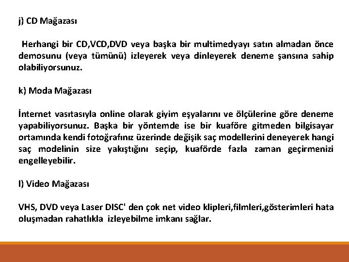 j) CD Mağazası Herhangi bir CD, VCD, DVD veya başka bir multimedyayı satın almadan