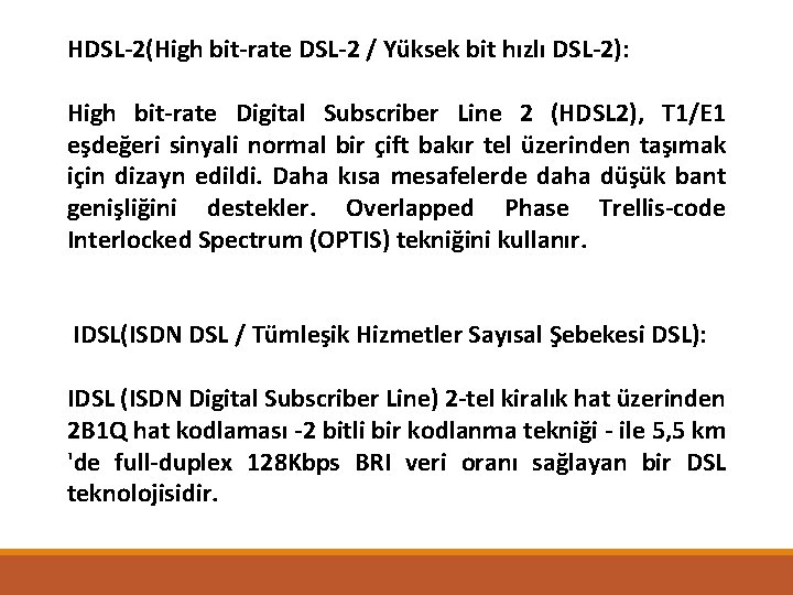 HDSL-2(High bit-rate DSL-2 / Yüksek bit hızlı DSL-2): High bit-rate Digital Subscriber Line 2