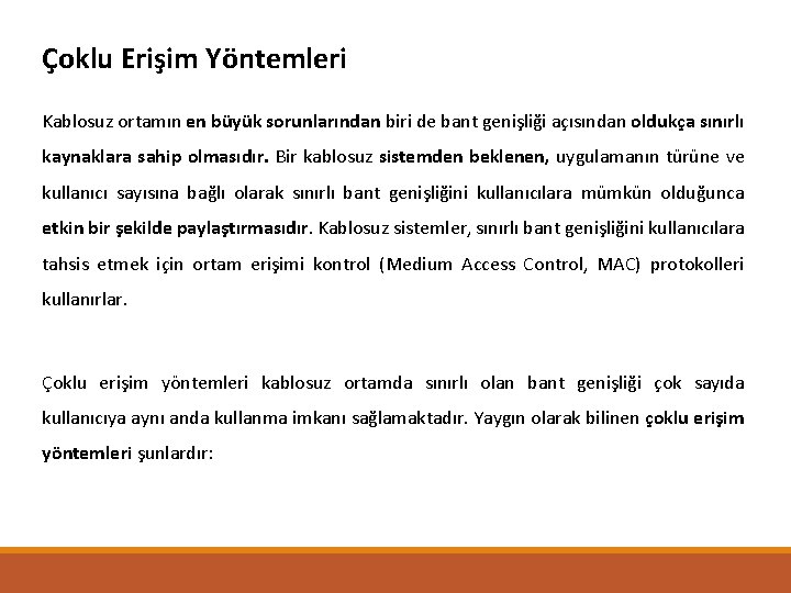 Çoklu Erişim Yöntemleri Kablosuz ortamın en büyük sorunlarından biri de bant genişliği açısından oldukça