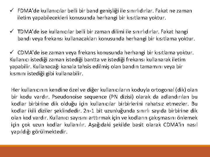 ü FDMA'de kullanıcılar belli bir band genişliği ile sınırlıdırlar. Fakat ne zaman iletim yapabilecekleri