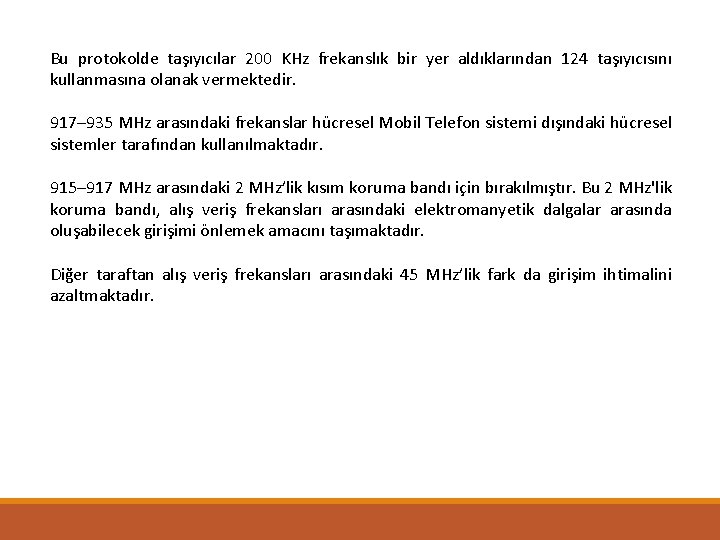 Bu protokolde taşıyıcılar 200 KHz frekanslık bir yer aldıklarından 124 taşıyıcısını kullanmasına olanak vermektedir.