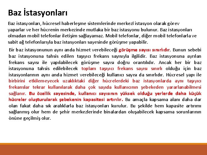 Baz İstasyonları Baz istasyonları, hücresel haberleşme sistemlerinde merkezî istasyon olarak görev yaparlar ve her