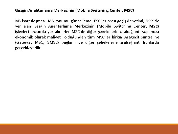 Gezgin Anahtarlama Merkezinin (Mobile Switching Center, MSC) MS işaretleşmesi, MS konumu güncelleme, BSC’ler arası