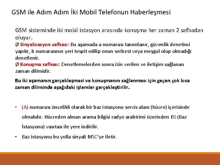 GSM ile Adım İki Mobil Telefonun Haberleşmesi GSM sisteminde iki mobil istasyon arasında konuşma