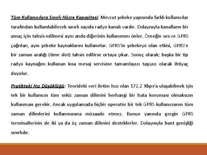 Tüm Kullanıcılara Sınırlı Hücre Kapasitesi: Mevcut şebeke yapısında farklı kullanıcılar tarafından kullanılabilecek sınırlı sayıda