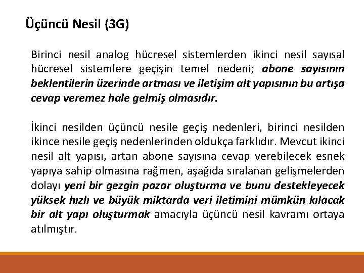 Üçüncü Nesil (3 G) Birinci nesil analog hücresel sistemlerden ikinci nesil sayısal hücresel sistemlere