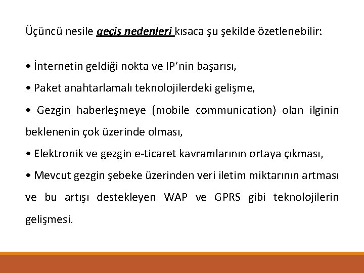 Üçüncü nesile geçiş nedenleri kısaca şu şekilde özetlenebilir: • İnternetin geldiği nokta ve IP’nin