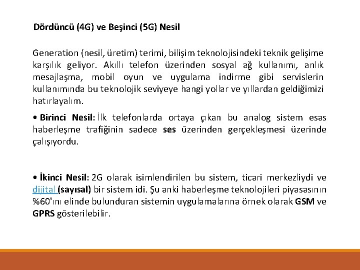 Dördüncü (4 G) ve Beşinci (5 G) Nesil Generation (nesil, üretim) terimi, bilişim teknolojisindeki