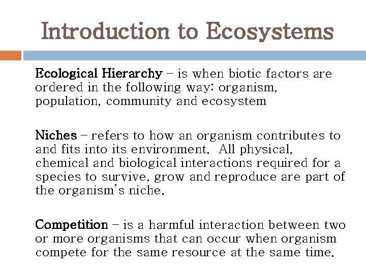 Introduction to Ecosystems Ecological Hierarchy – is when biotic factors are ordered in the