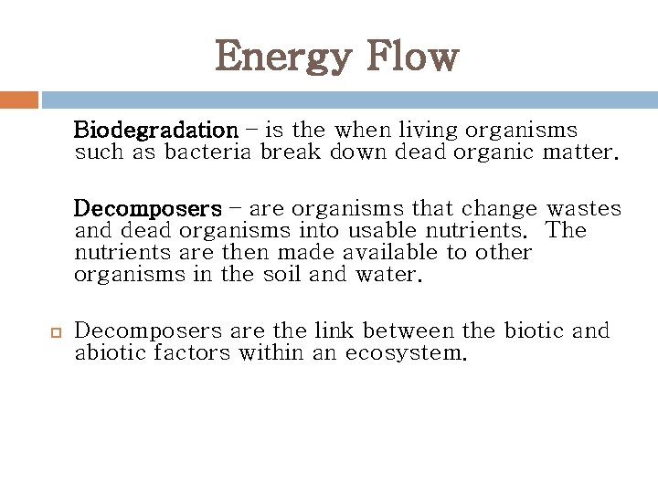 Energy Flow Biodegradation – is the when living organisms such as bacteria break down