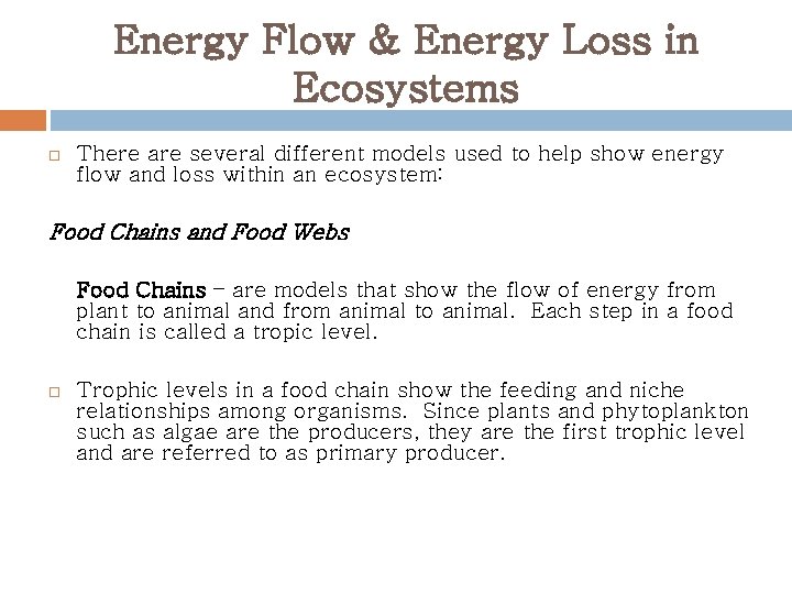 Energy Flow & Energy Loss in Ecosystems There are several different models used to