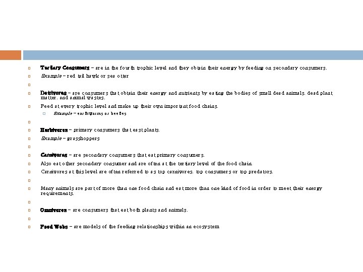  Tertiary Consumers – are in the fourth trophic level and they obtain their